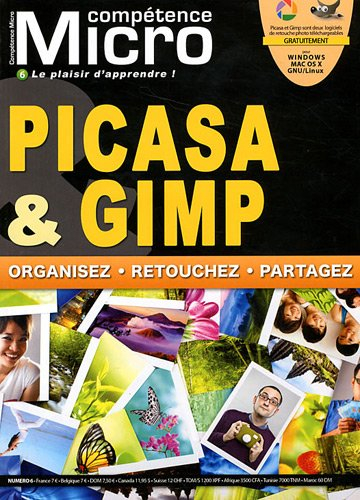Compétence Micro, n° 6. Picasa et Gimp : organisez, retouchez, partagez