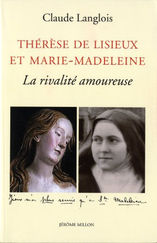 Thérèse de Lisieux et Marie-Madeleine : la rivalité amoureuse