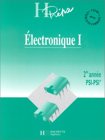 Electronique, 2e année PSI-PSI*. Vol. 1