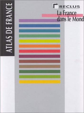 Atlas de France. Vol. 1. La France dans le monde