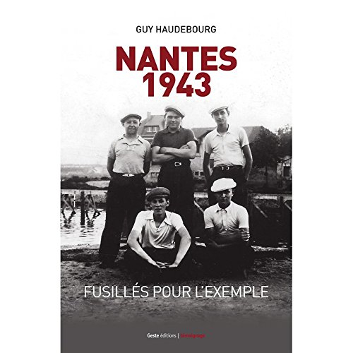 Nantes 1943 : fusillés pour l'exemple