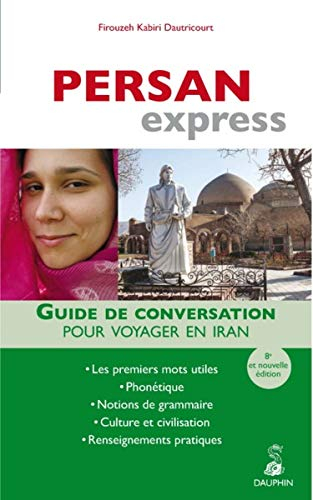 Persan express : guide de conversation pour voyager en Iran : les premiers mots utiles, phonétique, 