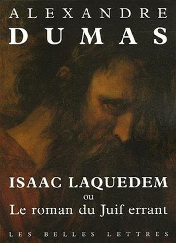 Les romans sur l'Antiquité d'Alexandre Dumas. Vol. 1. Isaac Laquedem ou Le roman du Juif errant