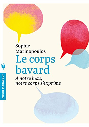 Le corps bavard : à notre insu, notre corps s'exprime