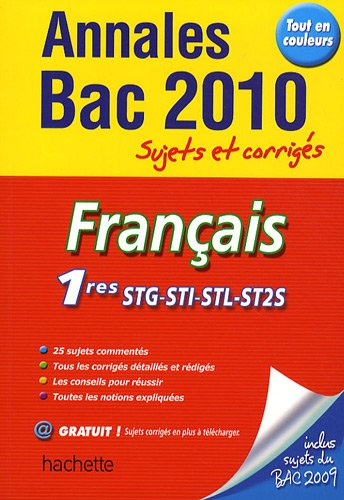 Français 1res STG-STI-STL-ST2S : annales bac 2010, sujets et corrigés