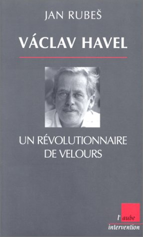 Vaclav Havel, un révolutionnaire de velours