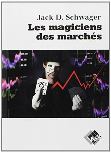 Les magiciens des marchés : entretiens avec les meilleurs traders
