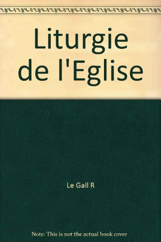 La Liturgie de l'Eglise : mystère, signes et figures