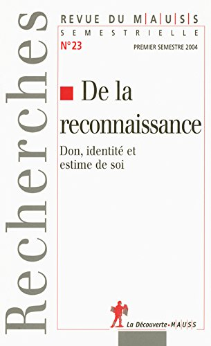 Revue du MAUSS, n° 23. De la reconnaissance : don, identité et estime de soi