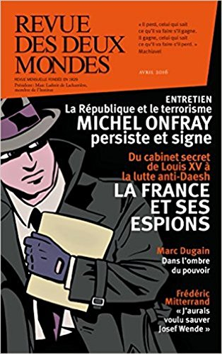 Revue des deux mondes, n° 4 (2016). La France et ses services de renseignement