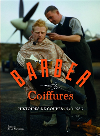 Barber coiffures : histoires de coupes, 1940-1960 : pour les rockers, les latin lovers et les hipste