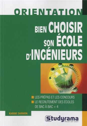 Bien choisir son école d'ingénieurs : les prépas et les concours, le recrutement des écoles de bac à