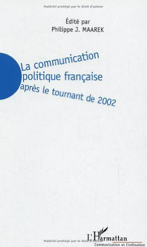 La communication politique française : après le tournant de 2002