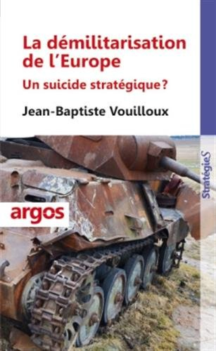 La démilitarisation de l'Europe : un suicide stratégique ?