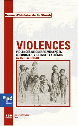 Revue d'histoire de la Shoah, n° 189. Violences : violences de guerre, violences coloniales, violenc