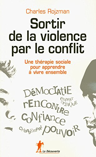 Sortir de la violence par le conflit : une thérapie sociale pour apprendre à vivre ensemble