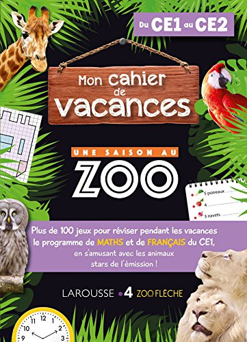 Mon cahier de vacances Une saison au zoo, du CE1 au CE2 : plus de 100 jeux pour réviser pendant les 