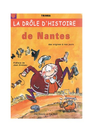 La drôle d'histoire de Nantes : des origines à nos jours