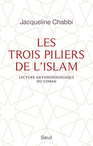 Les trois piliers de l'islam : lecture anthropologique du Coran