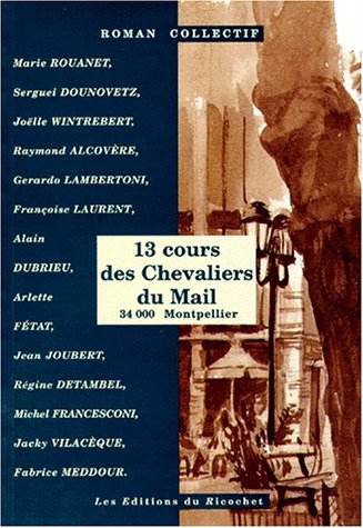 13, cours des Chevaliers du mail : 34000 Montpellier : roman collectif
