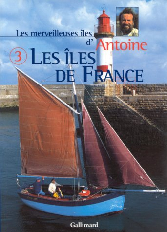 Les merveilleuses îles d'Antoine. Vol. 3. Les îles de France
