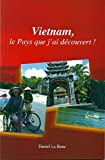 Vietnam, le Pays Que J'Ai Découvert