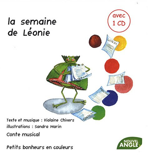 La semaine de Léonie : petits bonheurs en couleurs : conte musical