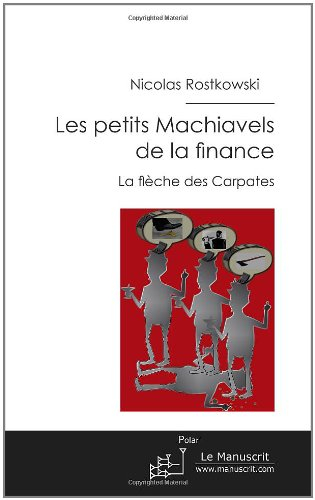 Les petits Machiavels de la finance : la flèche des Carpates