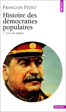 Histoire des démocraties populaires. Vol. 1. L'Ere de Staline