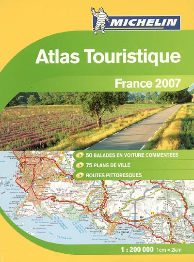 Atlas touristique France 2007 : 50 balades en voiture commentées, 75 plans de la ville, routes pitto