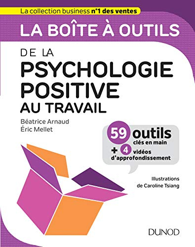 La boîte à outils de la psychologie positive au travail : 59 outils clés en main + 4 vidéos d'approf