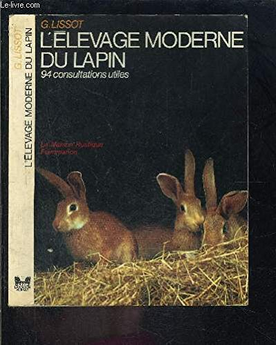 L'Elevage moderne du lapin : familial, commercial et industriel