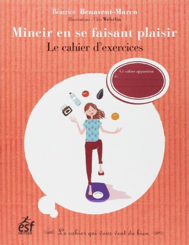 Mincir en se faisant plaisir : le cahier d'exercices
