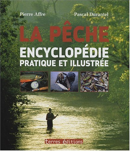 La pêche : encyclopédie pratique et illustrée