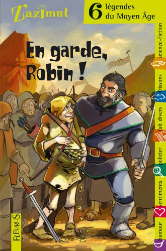 En garde Robin ! : 6 légendes du Moyen Age