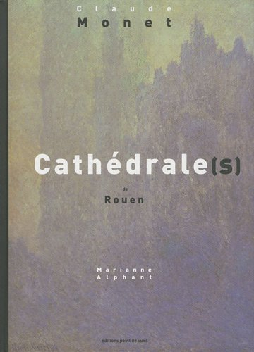 Cathédrale(s) de Rouen : Claude Monet