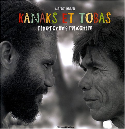 Kanaks et Tobas : l'improbable rencontre