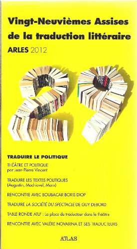 vingt-neuvièmes assises de la traduction littéraire : traduire le politique - arles 2012