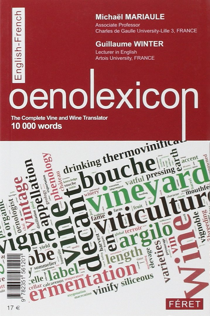 Oenolexique : viticulture, vinification, commercialisation, dégustation : les 10.000 mots du vin de 