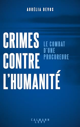 Crimes contre l'humanité : rendre justice : le combat d'une procureure