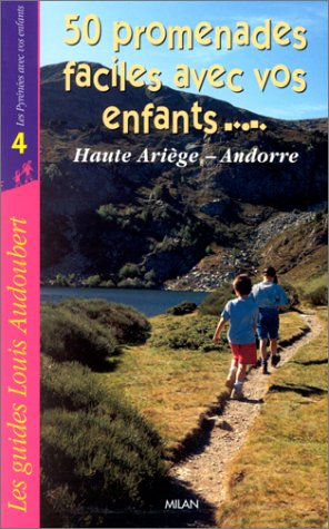 50 promenades faciles avec vos enfants en Haute-Ariège et en Andorre