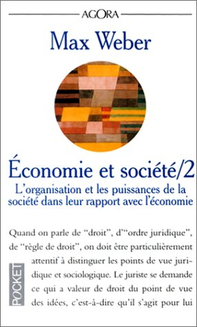 economie et société, tome 2 : l'organisation et les puissances de la société dans leur rapport avec