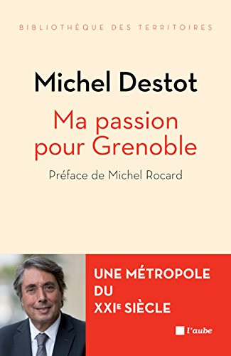 Ma passion pour Grenoble : une métropole du XXIe siècle