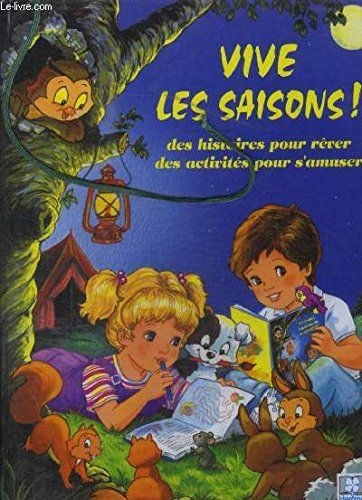 Vive les saisons ! : des histoires pour rêver, des activités pour s'amuser. Vol. 1