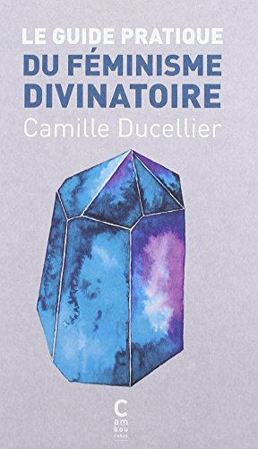 Le guide pratique du féminisme divinatoire
