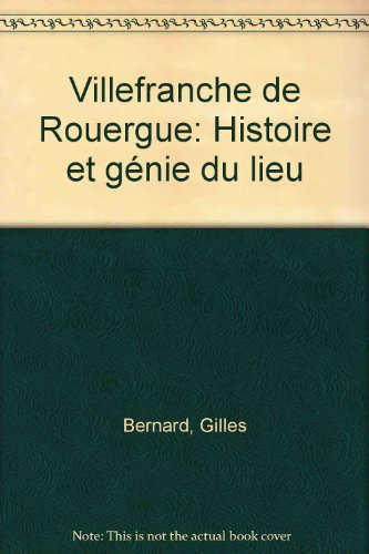 Villefranche-de-Rouergue : histoire et génie d'un lieu