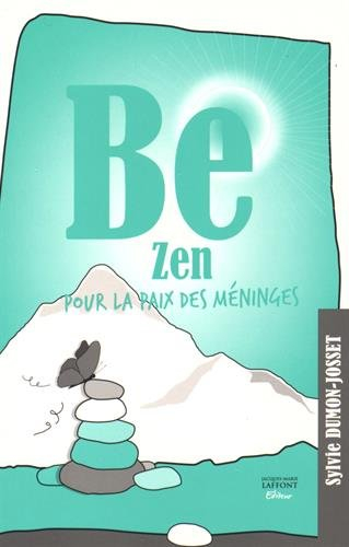 Be zen : pour la paix des méninges