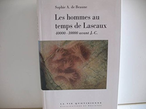 les hommes au temps de lascaux. 40 000-10 000 avant j-c