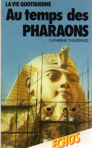 la vie quotidienne au temps des pharaons (collection Échos)