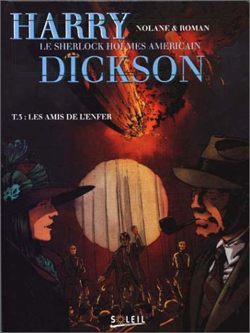 Harry Dickson : le Sherlock Holmes américain. Vol. 3. Les amis de l'enfer